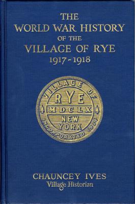 The World War History of the Village of Rye: 1917-1918
