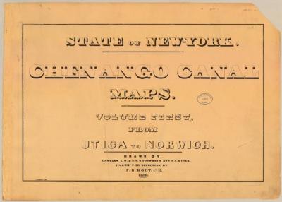 Chenango Canal Survey, Volume one, Chenango Canal No. 1 from Utica to Norwich 