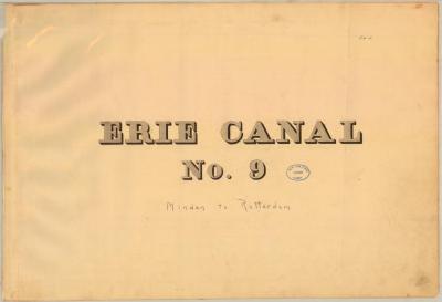 Erie Canal Survey, Volume nine, Erie Canal No. 9 from Minden to Rotterdam 