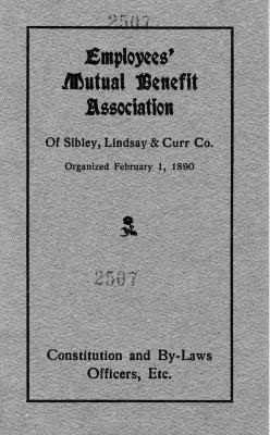 Constitution and By-Laws, Officers, etc. of Employees' Mutual Benefit Association of Sibley, Lindsay & Curr Co.