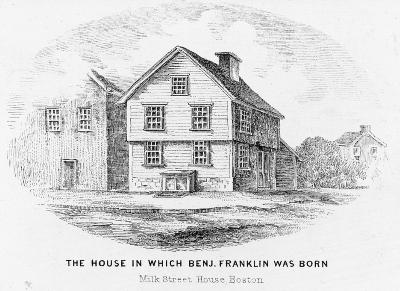 Benjamin Franklin - House in Which Benjamin Franklin Was Born