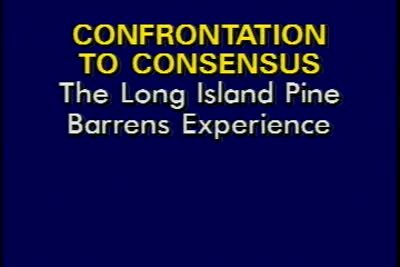 Confrontation to Consensus: The Long Island Pine Barrens Experience  MASTER, Tape 1 of 2, 1994