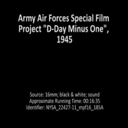 Army Air Forces Special Film Project "D-Day Minus One", 1945