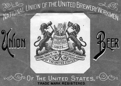 Union Label. National Union of the United Brewery Workmen of the United States